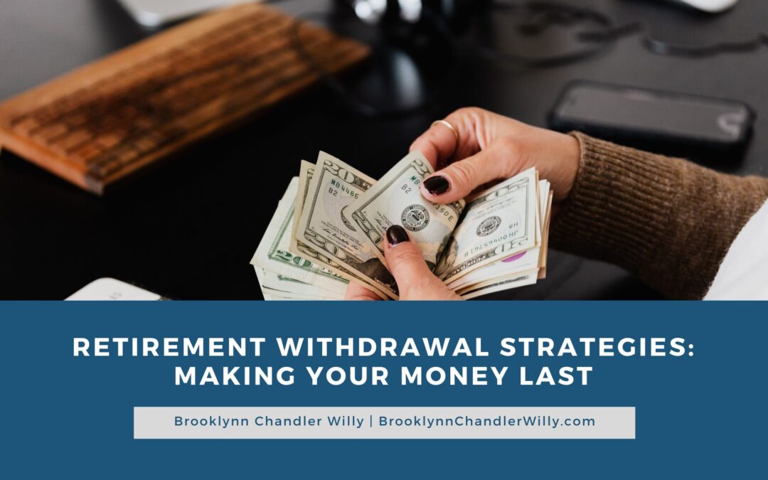 Retirement Withdrawal Strategies: Making Your Money Last