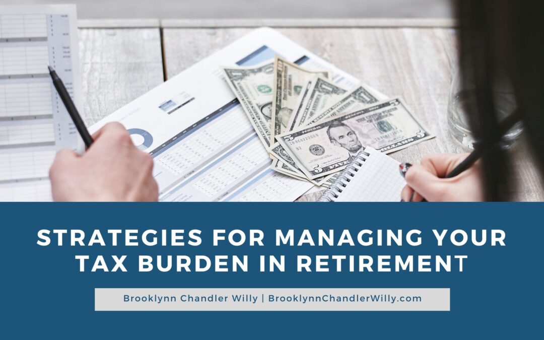 Brooklynn Chandler Willy Strategies for Managing Your Tax Burden in Retirement