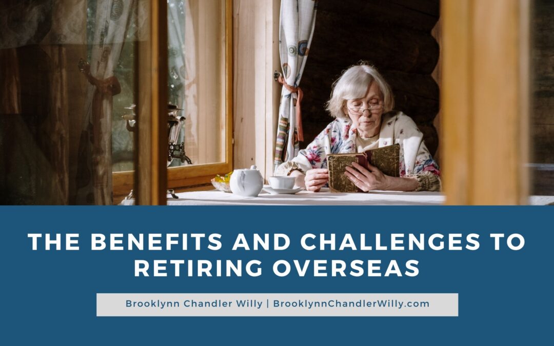 Brooklynn Chandler Willy The Benefits and Challenges to Retiring Overseas