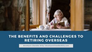 Brooklynn Chandler Willy The Benefits and Challenges to Retiring Overseas