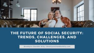 Brooklynn Chandler Willy The Future of Social Security Trends, Challenges, and Solutions
