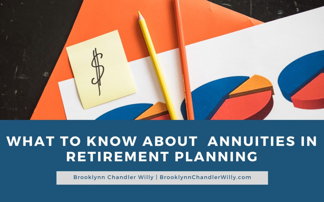 Brooklynn Chandler Willy What to Know About Annuities in Retirement Planning