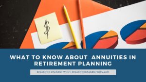 Brooklynn Chandler Willy What to Know About Annuities in Retirement Planning