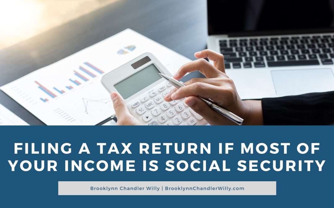 Filing A Tax Return If Most Of Your Income Is Social Security