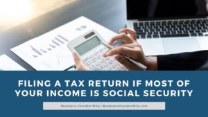 Filing A Tax Return If Most Of Your Income Is Social Security