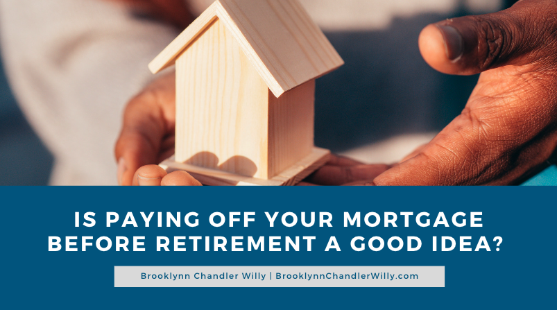 Is Paying Off Your Mortgage Before Retirement a Good Idea?