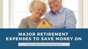 Brooklynn Chandler Willy Major Retirement Expenses To Save Money On