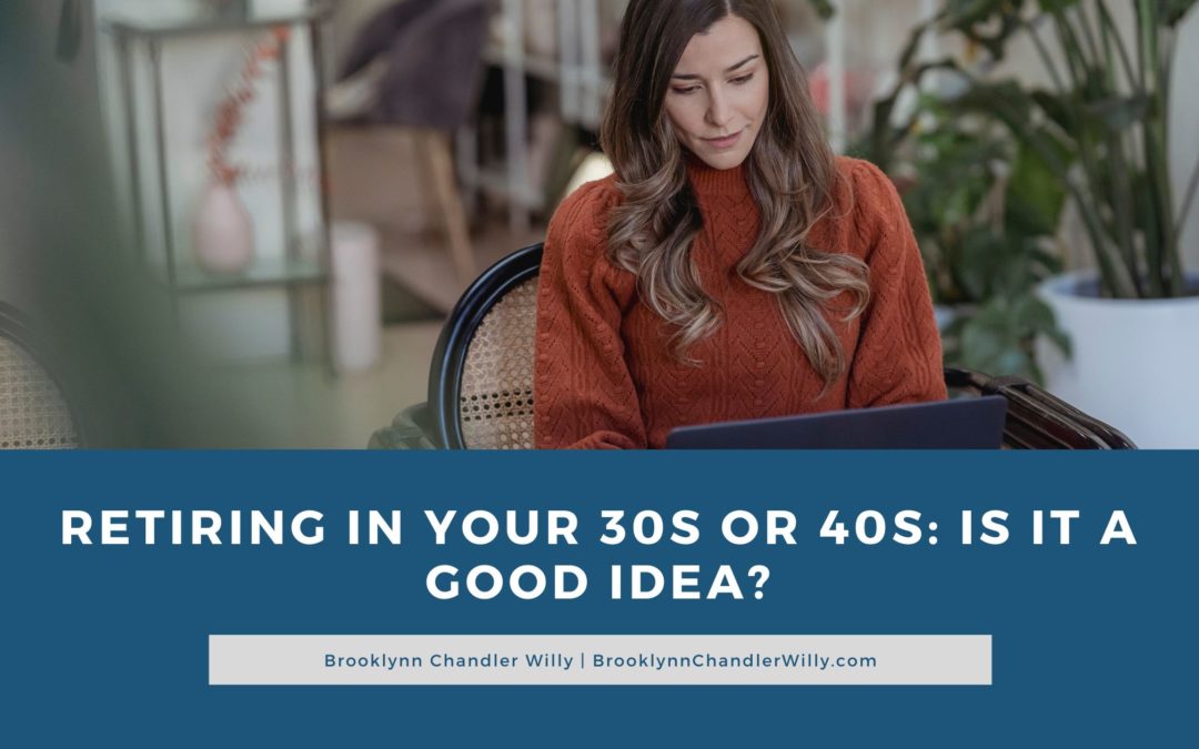 Retiring in Your 30s or 40s: Is It a Good Idea?