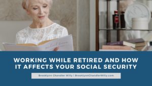 Brooklynn Chandler Willy Working While Retired and How it Affects Your Social Security